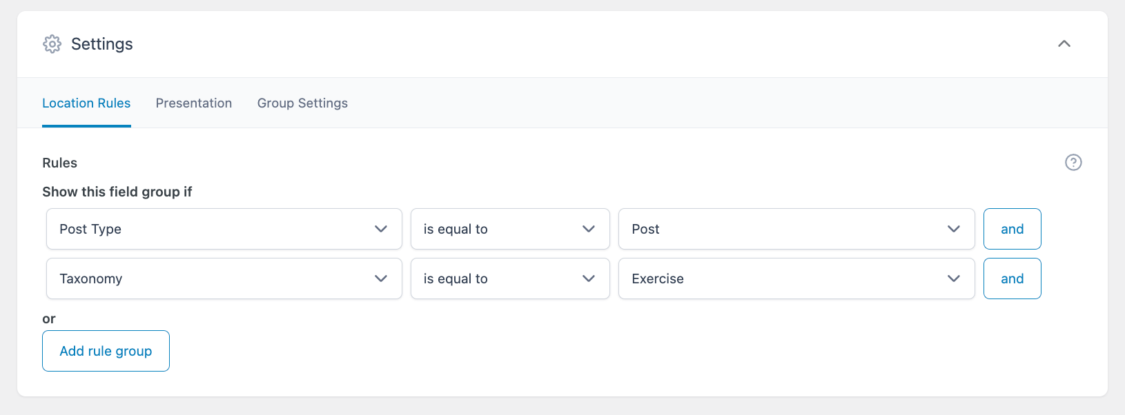 The Location Rules tab for an ACF field group. Rules are set through dropdown menus and by combining and/or statements. In this case, the rules are set to show the field group is Post type is equal to Post, and Taxonomy is equal to Exercise. How to Create and Use WordPress Custom Fields